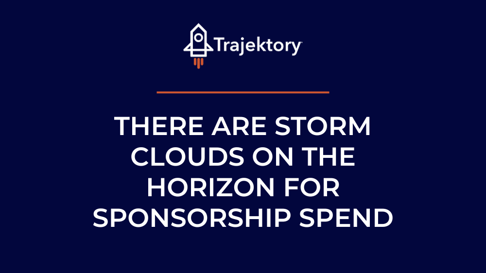 There are Storm Clouds on the Horizon for Sponsorship Spend