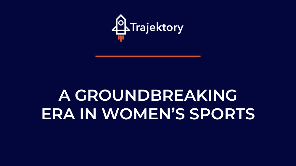 A Groundbreaking Era in Women’s Sports